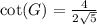 \cot(G)=\frac{4}{2\sqrt{5}}