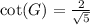 \cot(G)=\frac{2}{\sqrt{5}}