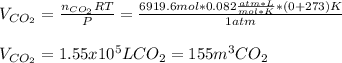 V_{CO_2}=\frac{n_{CO_2}RT}{P} =\frac{6919.6mol*0.082\frac{atm*L}{mol*K}*(0+273)K}{1atm} \\\\V_{CO_2}=1.55x10^{5}LCO_2=155m^3CO_2