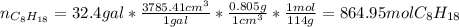 n_{C_8H_{18}}=32.4gal*\frac{3785.41cm^3}{1gal} *\frac{0.805g}{1cm^3} *\frac{1mol}{114g}=864.95mol C_8H_{18}
