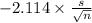 -2.114 \times {\frac{s}{\sqrt{n} } }