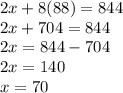 2x+8(88)=844\\2x+704=844\\2x=844-704\\2x=140\\x=70