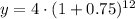 y=4\cdot (1+0.75)^{12}