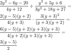 \dfrac{2y^2-6y-20}{4y+12}\div \dfrac{y^2+5y+6}{3y^2+18y+27}=\\\\\dfrac{2(y-5)(y+2)}{4(y+3)}\cdot \dfrac{3(y+3)^2}{(y+3)(y+2)}=\\\\\dfrac{6(y-5)(y+2)(y+3)(y+3)}{4(y+2)(y+3)(y+3)}=\\\\\dfrac{3(y-5)}{2}