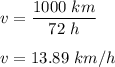 v=\dfrac{1000\ km}{72\ h}\\\\v=13.89\ km/h