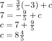 7 =  \frac{3}{5}( - 3) + c \\ 7 =  -  \frac{9}{5}  + c \\ c = 7 +  \frac{9}{5}  \\ c = 8 \frac{4}{5}