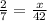 \frac{2}{7} =\frac{x}{42}