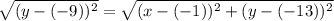 \sqrt{(y-(-9))^2}=\sqrt{(x-(-1))^2+(y-(-13))^2}