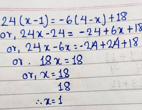 How do I solve 24(x-1) = -6(4-x)+18