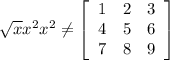 \sqrt{x} x^{2} x^{2} \neq \left[\begin{array}{ccc}1&2&3\\4&5&6\\7&8&9\end{array}\right]