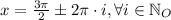 x = \frac{3\pi}{2} \pm 2\pi\cdot i,\forall i \in \mathbb{N}_{O}