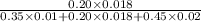 \frac{0.20 \times 0.018}{0.35 \times 0.01 + 0.20 \times 0.018+0.45 \times 0.02}