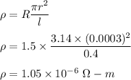 \rho=R \dfrac{\pi r^2}{l}\\\\\rho=1.5\times  \dfrac{3.14\times (0.0003 )^2}{0.4}\\\\\rho=1.05\times 10^{-6}\ \Omega-m