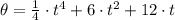 \theta = \frac{1}{4}\cdot t^{4} + 6\cdot t^{2} + 12\cdot t
