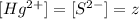 [Hg^{2+}]= [S^{2-}] = z