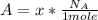 A  = x * \frac{N_A}{1 mole}