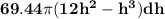 \mathbf{69.44 \pi (12h^2-h^3)dh}