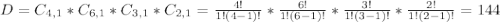 D = C_{4,1}*C_{6,1}*C_{3,1}*C_{2,1} = \frac{4!}{1!(4-1)!}*\frac{6!}{1!(6-1)!}*\frac{3!}{1!(3-1)!}*\frac{2!}{1!(2-1)!} = 144