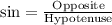 \sin=\frac{\text{Opposite}}{\text{Hypotenuse}}