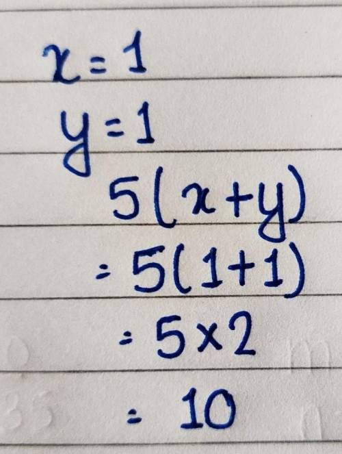Evaluate 5(x+y); use x=1,and y=1