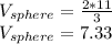 V_{sphere}=\frac{2*11}{3}\\ V_{sphere}=7.33