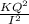 \frac{KQ^{2} }{I^{2} }