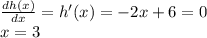 \frac{dh(x)}{dx}= h'(x)=-2x+6=0\\x=3