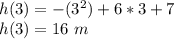 h(3)=-(3^2)+6*3+7\\h(3)=16\ m