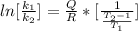 ln [\frac{k_1}{k_2} ] =  \frac{Q}{R}  * [\frac{1}{\frac{T_2 -1}{T_1} } ]