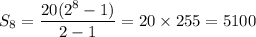 S_8=\dfrac{20(2^8-1)}{2-1}=20\times255=5100