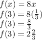 f(x)=8x\\f(3)=8(\frac{1}{3})\\f(3)=\frac{8}{3} \\f(3)=2\frac{2}{3}