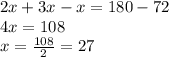 2x+3x-x=180-72\\4x=108\\x=\frac{108}{2} =27
