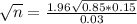 \sqrt{n} = \frac{1.96\sqrt{0.85*0.15}}{0.03}