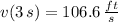 v(3\,s) = 106.6\,\frac{ft}{s}