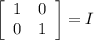 \left[\begin{array}{ccc}1&0\\0&1\end{array}\right] =I