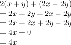2(x + y) + (2x - 2y) \\  = 2x + 2y + 2x - 2y \\  = 2x + 2x + 2y - 2y \\  = 4x + 0 \\  = 4x