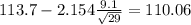 113.7-2.154\frac{9.1}{\sqrt{29}}=110.06