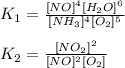 K_1=\frac{[NO]^4[H_2O]^6}{[NH_3]^4[O_2]^5}\\ \\K_2=\frac{[NO_2]^2}{[NO]^2[O_2]}