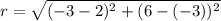 r=\sqrt{(-3-2)^2+(6-(-3))^2}