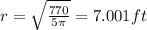 r = \sqrt{\frac{770}{5\pi}}= 7.001 ft