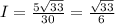 I = \frac{5\sqrt{33} }{30} = \frac{\sqrt{33} }{6}