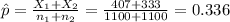 \hat p=\frac{X_{1}+X_{2}}{n_{1}+n_{2}}=\frac{407+333}{1100+1100}=0.336