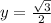 y = \frac{\sqrt{3}}{2}} \\\\