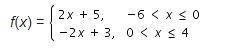 Which value is in the domain of f(x)? f(x) ={ 2x+5. -6 < x < 0 -2x + 3, 0 < x < 4