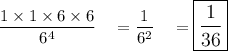 \dfrac{1\times 1\times 6\times 6}{6^4}\quad =\dfrac{1}{6^2}\quad =\large\boxed{\dfrac{1}{36}}
