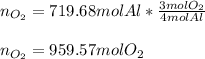 n_{O_2}=719.68molAl*\frac{3molO_2}{4molAl} \\\\n_{O_2}=959.57molO_2