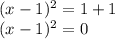 (x-1)^2=1+1\\(x-1)^2=0