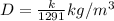 D = \frac{k}{1291} kg/m^3