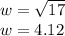 w=\sqrt{17} \\w= 4.12