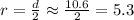 r=\frac{d}{2} \approx \frac{10.6}{2}=5.3